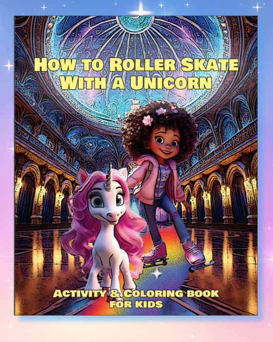 How to Roller Skate with a Unicorn – Activity & Coloring Book